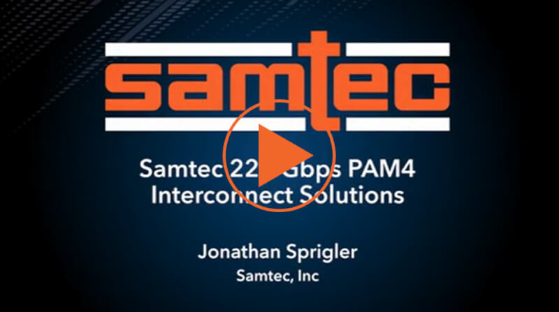 Samtec 224 Gbps PAM4 Interconnect Solutions